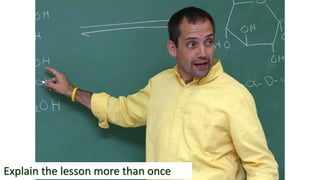 Explain the lesson more than once