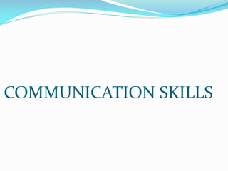 COMMUNICATION SKILLS
 