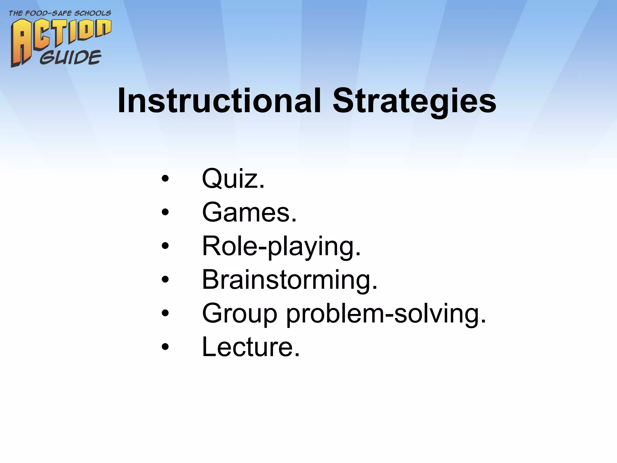 Instructional Strategies Quiz. Games. Role-playing. Brainstorming. Group problem-solving. Lecture. 
