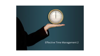 Effective Time Management 2
 