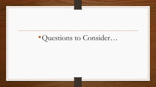 •Questions to Consider…
 