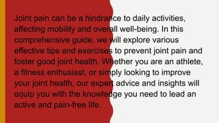 Effective Tips to Prevent Joint Pain -Common Causes of Joint Pain | PPTX