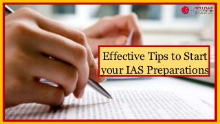 Effective Tips to Start
your IAS Preparations
 