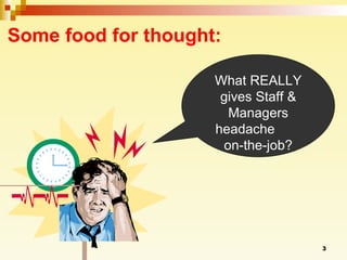 Some food for thought: What REALLY gives Staff & Managers headache  on-the-job? 