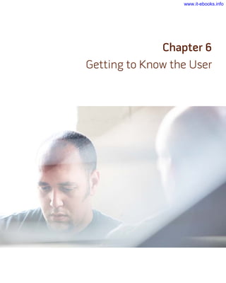 Chapter 6
Getting to Know the User
www.it-ebooks.info
 