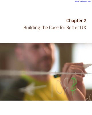 Chapter 2
Building the Case for Better UX
www.it-ebooks.info
 