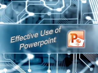 Effective use of powerpoint