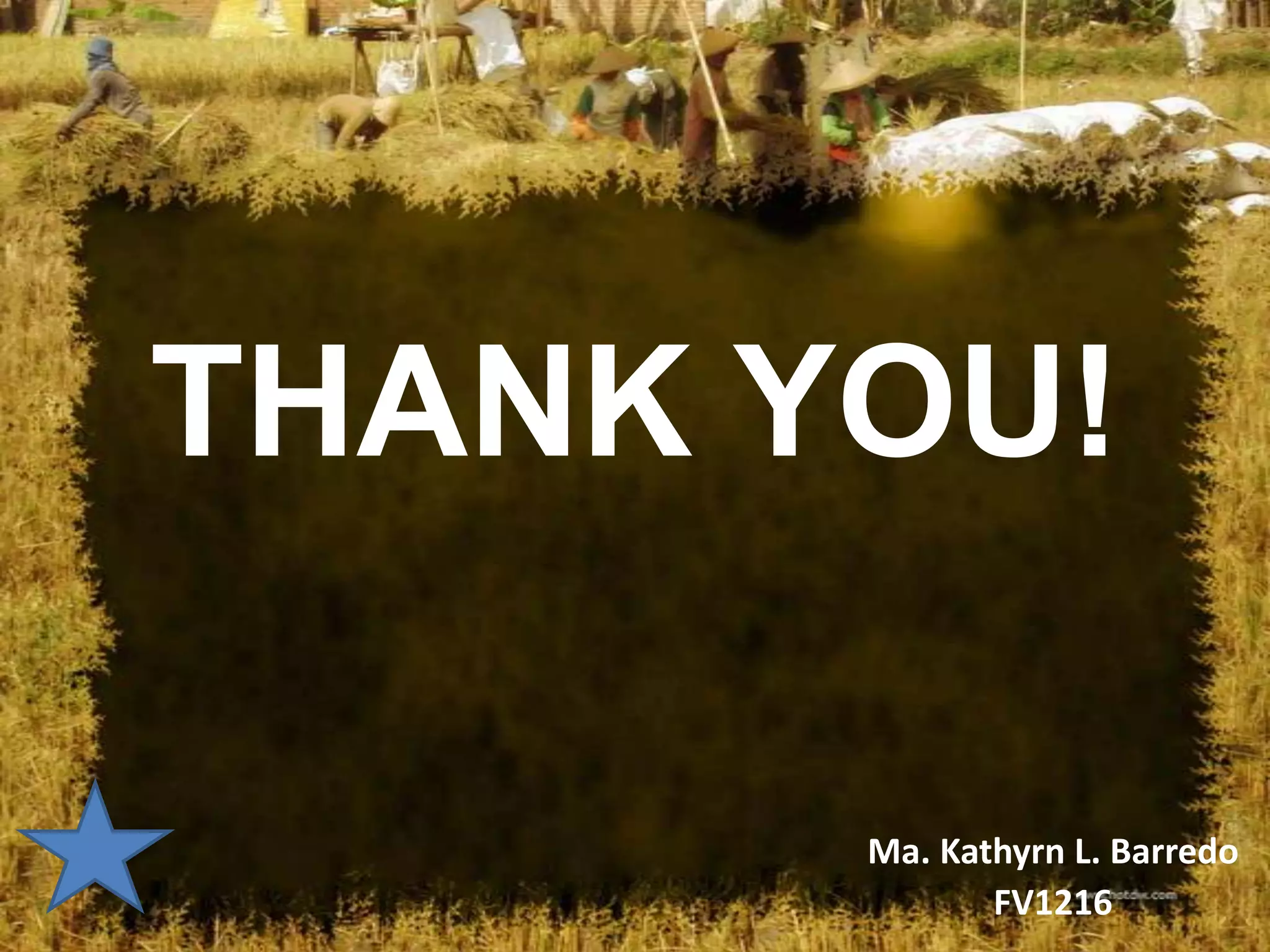 THANK YOU!

       Ma. Kathyrn L. Barredo
              FV1216
 