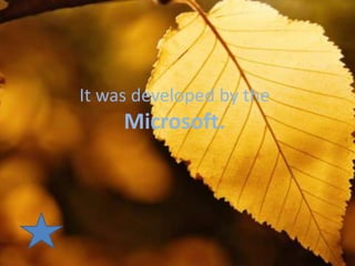It was developed by the
     Microsoft.
 