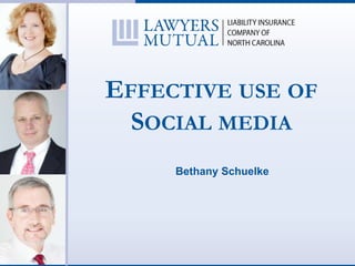 EFFECTIVE USE OF
SOCIAL MEDIA
Bethany Schuelke
 