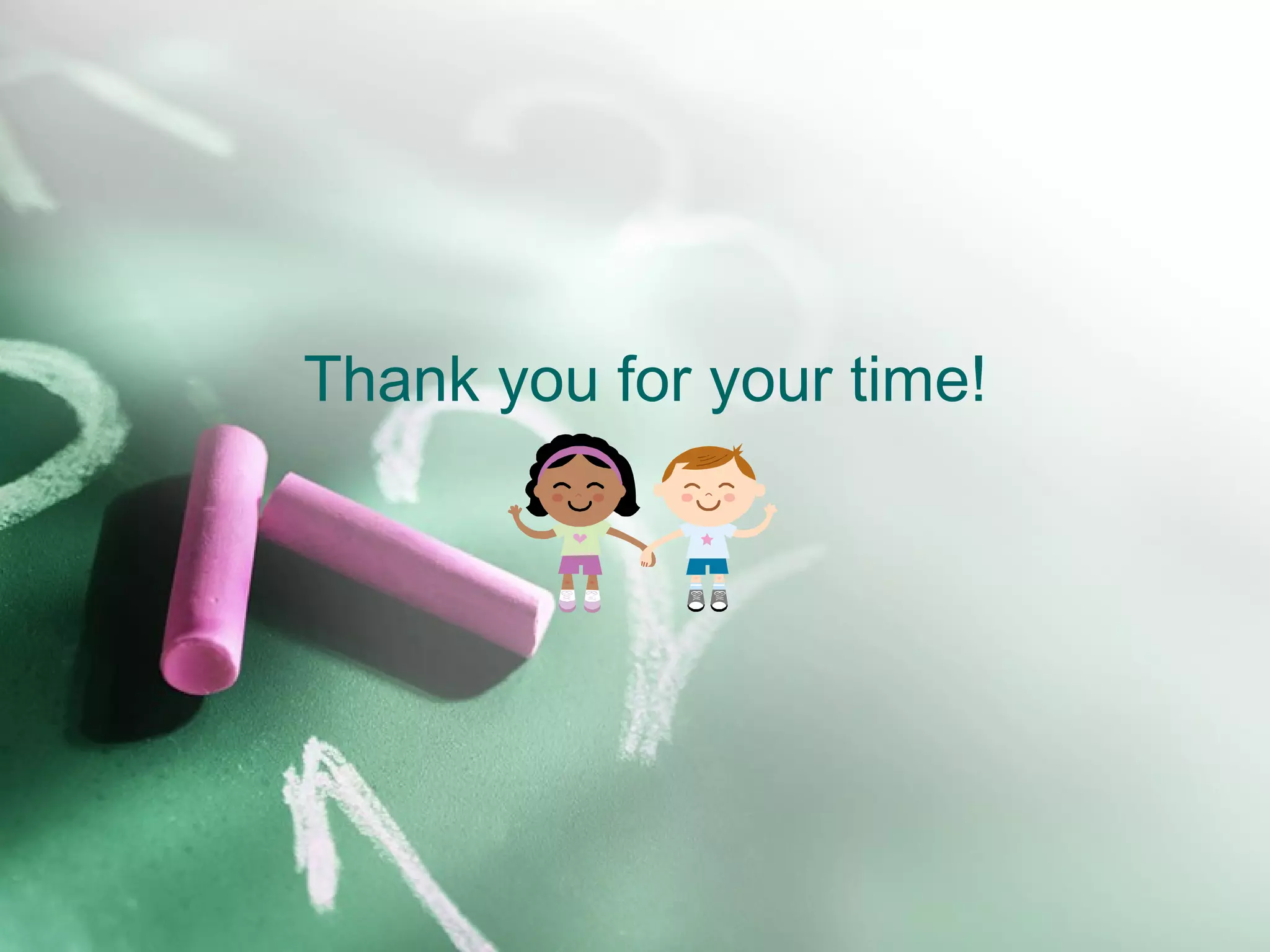 Thank you for your time!
 