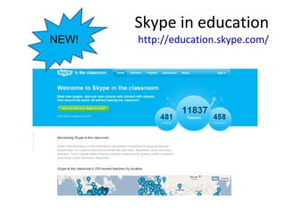 Skype in education http://education.skype.com/ NEW! 