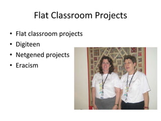 Flat Classroom Projects Flat classroom projects Digiteen Netgened projects Eracism 