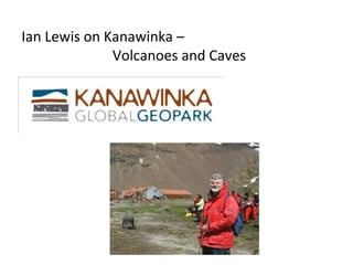 Ian Lewis on Kanawinka –  Volcanoes and Caves 