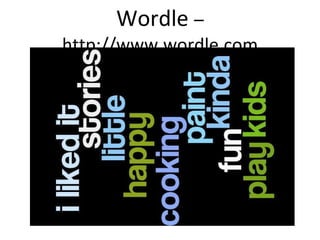 Wordle  –http://www.wordle.com 