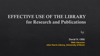 by
Web Librarian
John Harris Library, University of Benin
 