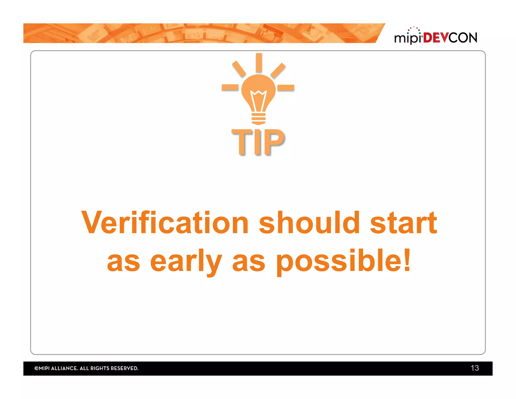 Verification should start
as early as possible!
13
 