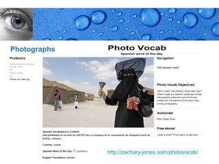 Photographs




              http://zachary-jones.com/photovocab/
                                               Page 27
 