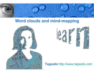 Word clouds and mind-mapping




             Tagxedo http://www.tagxedo.com
                                    Page 30
 