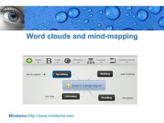 Word clouds and mind-mapping




Mindomo http://www.mindomo.com         Page 31
 