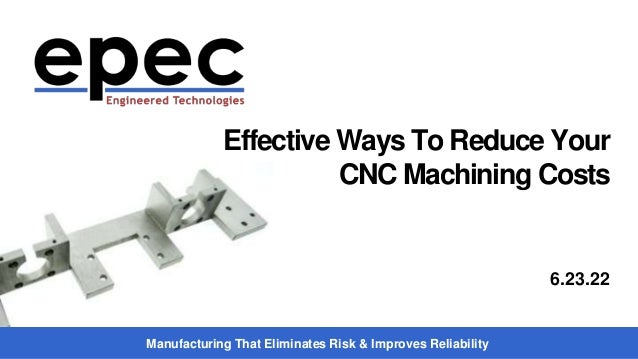 Effective Ways To Reduce Your CNC Machining Costs | PPTX
