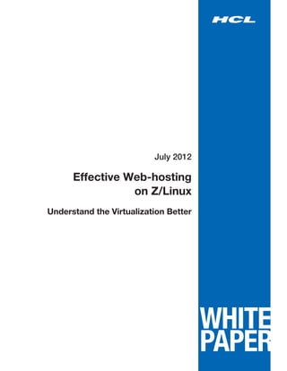 July 2012

      Effective Web-hosting
                 on Z/Linux
Understand the Virtualization Better
 