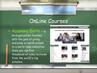 Noteworthy Sites 100+ Free Sites to Learn about Anything and Everything   -  This is an alphabetical list of websites which provide information and/or instruction about a wide range of subjects. The websites cover a  wide range of informational and educational topics and include general reference resources, how-to guides, wikis, how-to videos, podcasts, courses, lessons, tutorials (including open courseware), e-books as well as other reference resources and places to ask questions both online and on your mobile. 