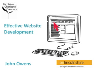 Effective Website
Development



                    Accessed through



John Owens
 