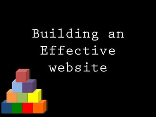 Building an
Effective
website

 