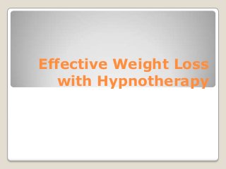 Effective Weight Loss
with Hypnotherapy
 