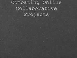 10 Steps for: Combating Online Collaborative Projects   