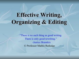 Effective Writing, Organizing & Editing ,[object Object],[object Object],[object Object],[object Object]
