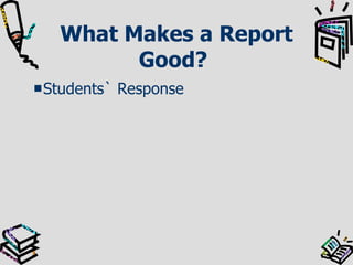 What Makes a Report Good?   Students` Response 