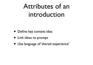 Attributes of an
introduction
• Deﬁne key context idea
• Link ideas to prompt
• Use language of ‘shared experience’
 