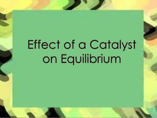 Effect of a catalyst on equilibrium