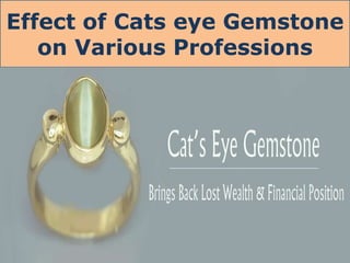 Effect of Cats eye Gemstone
on Various Professions
 