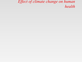 Effect of climate change on human
health
 