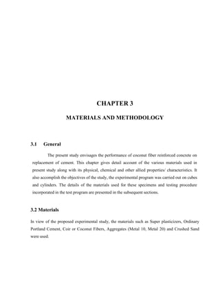 CHAPTER 3
MATERIALS AND METHODOLOGY
3.1 General
The present study envisages the performance of coconut fiber reinforced co...