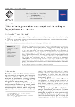 Scientia Iranica A (2017) 24(2), 576{583
Sharif University of Technology
Scientia Iranica
Transactions A: Civil Engineering
www.scientiairanica.com
Research Note
Eect of curing conditions on strength and durability of
high-performance concrete
F. Canpolata,b; and T.R. Naikb
a. Yildiz Technical University, Faculty of Civil Engineering, Department of Civil Engineering, Davutpasa Campus, Istanbul, Turkey
34220.
b. UWM Center for By-Products Utilization, Department of Civil Engineering and Mechanics, University of Wisconsin-Milwaukee,
P.O. Box 784, Milwaukee, WI 53201, USA.
Received 14 November 2014; received in revised form 6 October 2015; accepted 23 February 2016
KEYWORDS
Compressive strength;
Curing;
Fly ash;
High-performance
concrete;
Sulfate resistance;
Temperature.
Abstract. This paper describes the eects of variable curing temperatures on compressive
strength and sulfate resistance of high-strength, high-performance concrete. Two dierent
concrete mixtures were proportioned to attain the 56-day compressive strength of about
70 MPa upon moist-curing. One mixture contained more quantity of ASTM Class C 
y
ash than the other one. For each mixture, one set of specimens was cured in a standard
moist-curing room at 23C and 100% relative humidity; another set of specimens was
sealed in plastic bags and cured in an elevated, Variable-Temperature Curing Environment
(VTCE). The average temperature of the VTCE oscillated between about 30C and 41C
once per day. This study revealed that the VTCE-cured concrete did not signi 