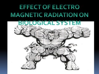 Effect of em rays