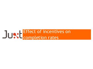 Effect of incentives on
completion rates

 