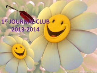 1st JOURNAL CLUB
2013-2014

1

 