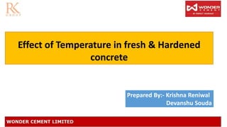 12.12.2018
Effect of Temperature in fresh & Hardened
concrete
Prepared By:- Krishna Reniwal
Devanshu Souda
 