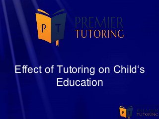 Effect of Tutoring on Child‘s
Education
 