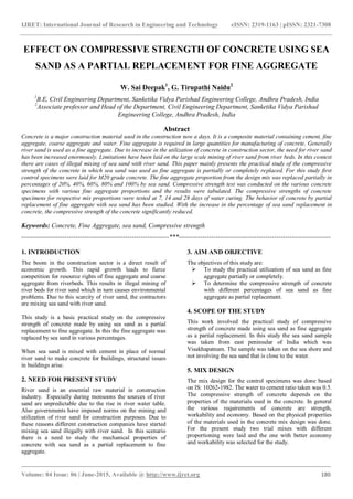 IJRET: International Journal of Research in Engineering and Technology eISSN: 2319-1163 | pISSN: 2321-7308
_______________________________________________________________________________________
Volume: 04 Issue: 06 | June-2015, Available @ http://www.ijret.org 180
EFFECT ON COMPRESSIVE STRENGTH OF CONCRETE USING SEA
SAND AS A PARTIAL REPLACEMENT FOR FINE AGGREGATE
W. Sai Deepak1
, G. Tirupathi Naidu2
1
B.E, Civil Engineering Department, Sanketika Vidya Parishad Engineering College, Andhra Pradesh, India
2
Associate professor and Head of the Department, Civil Engineering Department, Sanketika Vidya Parishad
Engineering College, Andhra Pradesh, India
Abstract
Concrete is a major construction material used in the construction now a days. It is a composite material containing cement, fine
aggregate, coarse aggregate and water. Fine aggregate is required in large quantities for manufacturing of concrete. Generally
river sand is used as a fine aggregate. Due to increase in the utilization of concrete in construction sector, the need for river sand
has been increased enormously. Limitations have been laid on the large scale mining of river sand from river beds. In this context
there are cases of illegal mixing of sea sand with river sand. This paper mainly presents the practical study of the compressive
strength of the concrete in which sea sand was used as fine aggregate is partially or completely replaced. For this study first
control specimens were laid for M20 grade concrete. The fine aggregate proportion from the design mix was replaced partially in
percentages of 20%, 40%, 60%, 80% and 100% by sea sand. Compressive strength test was conducted on the various concrete
specimens with various fine aggregate proportions and the results were tabulated. The compressive strengths of concrete
specimens for respective mix proportions were tested at 7, 14 and 28 days of water curing. The behavior of concrete by partial
replacement of fine aggregate with sea sand has been studied. With the increase in the percentage of sea sand replacement in
concrete, the compressive strength of the concrete significantly reduced.
Keywords: Concrete, Fine Aggregate, sea sand, Compressive strength
--------------------------------------------------------------------***----------------------------------------------------------------------
1. INTRODUCTION
The boom in the construction sector is a direct result of
economic growth. This rapid growth leads to fierce
competition for resource rights of fine aggregate and coarse
aggregate from riverbeds. This results in illegal mining of
river beds for river sand which in turn causes environmental
problems. Due to this scarcity of river sand, the contractors
are mixing sea sand with river sand.
This study is a basic practical study on the compressive
strength of concrete made by using sea sand as a partial
replacement to fine aggregate. In this the fine aggregate was
replaced by sea sand in various percentages.
When sea sand is mixed with cement in place of normal
river sand to make concrete for buildings, structural issues
in buildings arise.
2. NEED FOR PRESENT STUDY
River sand is an essential raw material in construction
industry. Especially during monsoons the sources of river
sand are unpredictable due to the rise in river water table.
Also governments have imposed norms on the mining and
utilization of river sand for construction purposes. Due to
these reasons different construction companies have started
mixing sea sand illegally with river sand. In this scenario
there is a need to study the mechanical properties of
concrete with sea sand as a partial replacement to fine
aggregate.
3. AIM AND OBJECTIVE
The objectives of this study are:
 To study the practical utilization of sea sand as fine
aggregate partially or completely.
 To determine the compressive strength of concrete
with different percentages of sea sand as fine
aggregate as partial replacement.
4. SCOPE OF THE STUDY
This work involved the practical study of compressive
strength of concrete made using sea sand as fine aggregate
as a partial replacement. In this study the sea sand sample
was taken from east peninsular of India which was
Visakhapatnam. The sample was taken on the sea shore and
not involving the sea sand that is close to the water.
5. MIX DESIGN
The mix design for the control specimens was done based
on IS: 10262-1982. The water to cement ratio taken was 0.5.
The compressive strength of concrete depends on the
properties of the materials used in the concrete. In general
the various requirements of concrete are strength,
workability and economy. Based on the physical properties
of the materials used in the concrete mix design was done.
For the present study two trial mixes with different
proportioning were laid and the one with better economy
and workability was selected for the study.
 