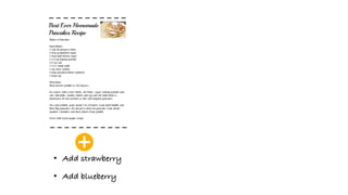 • Add strawberry
• Add blueberry
 