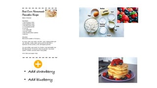 • Add strawberry
• Add blueberry
 