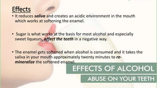 Effects of drinking alcohol on your teeth | PPTX