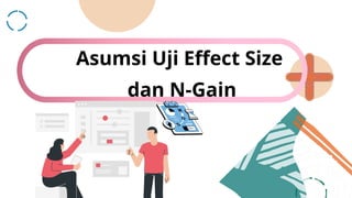 Effect Size dan N-Gain_Kelompok 5.pptx tugas kuliah | PPTX