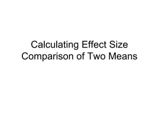 Calculating Effect Size
Comparison of Two Means
 